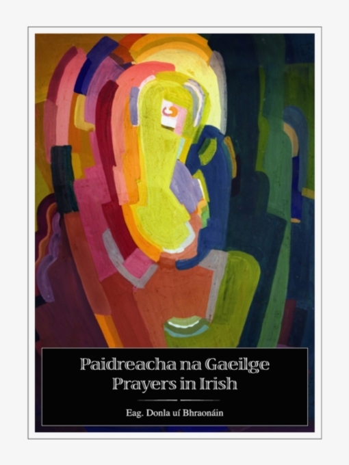 Title details for Paidreacha na Gaeilge / Prayers in Irish by Donla ui Bhraonain - Available
